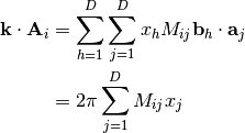 \mathbf{k} \cdot \mathbf{A}_i &= \sum_{h=1}^D \sum_{j=1}^D x_h M_{ij} \mathbf{b}_h \cdot \mathbf{a}_j \\
&= 2\pi \sum_{j=1}^D M_{ij} x_j